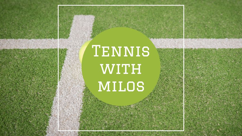 Tennis with Milos