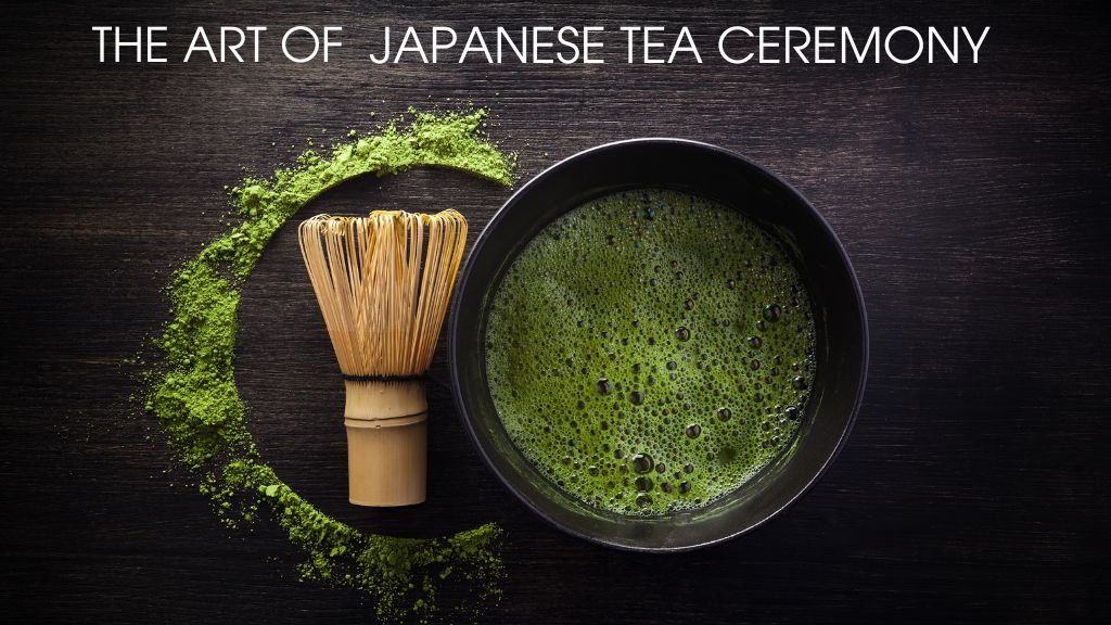 The Art of Japanese Tea Ceremony