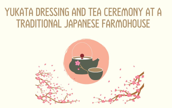 Yukata Dressing and a traditional tea ceremony experience at a Japanese Farmhouse